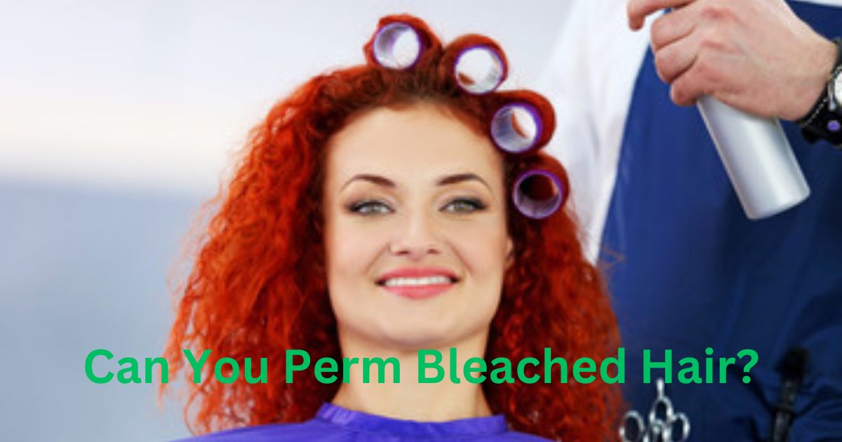 Can You Perm Bleached Hair?