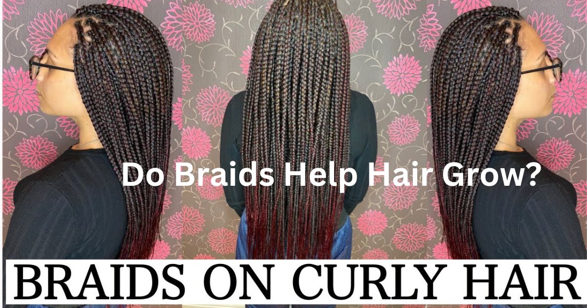 Do Braids Help Hair Grow?