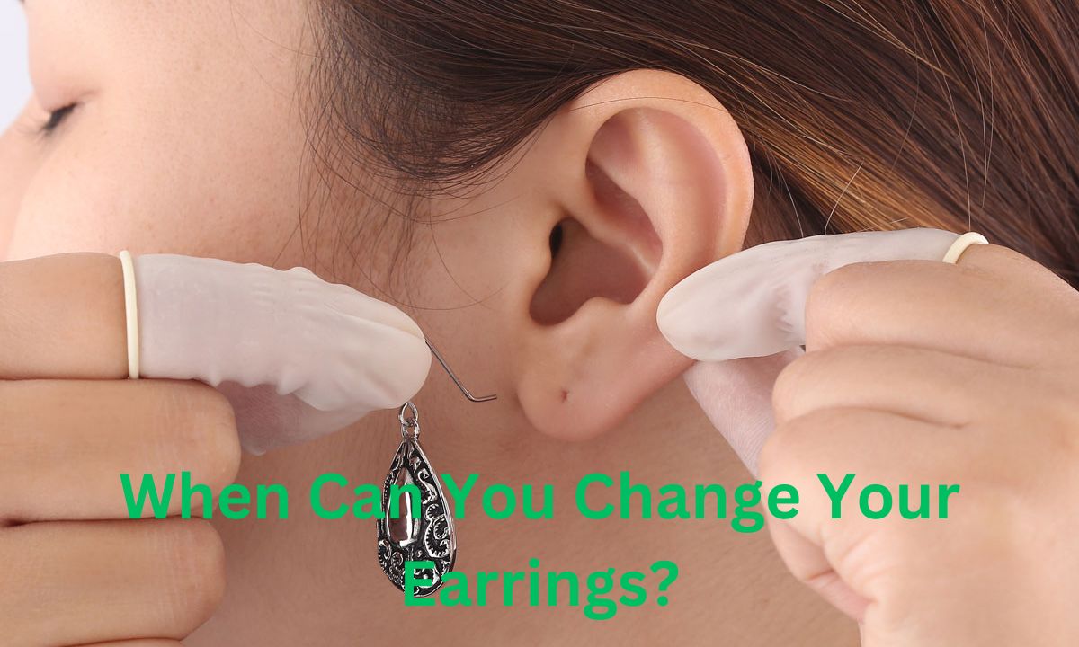 When Can You Change Your Earrings?