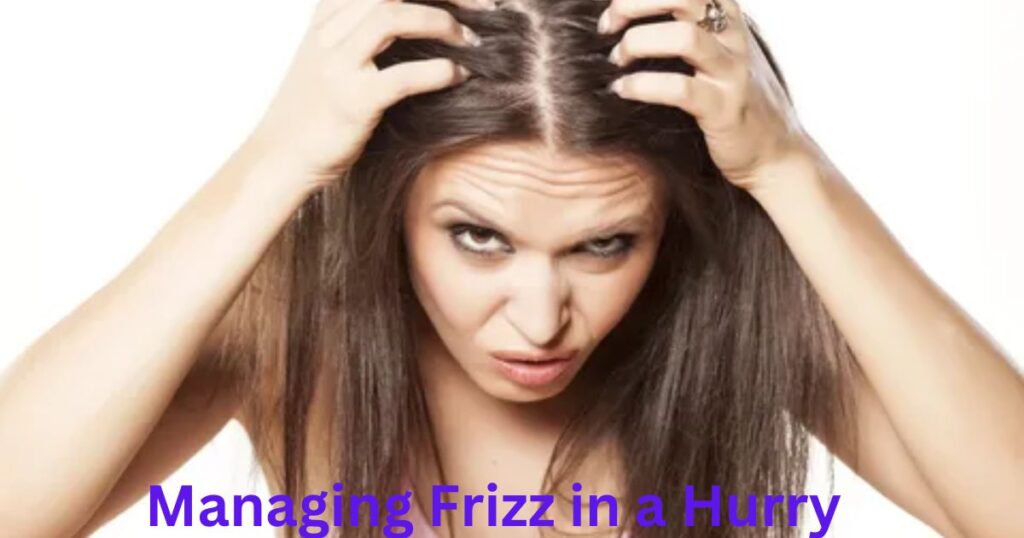 Managing Frizz in a Hurry