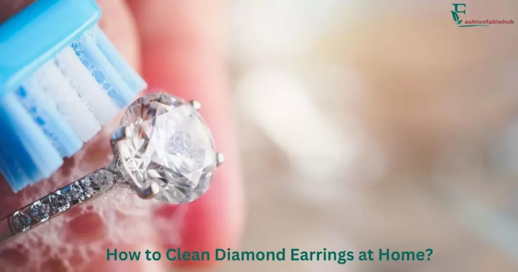 How to Clean Diamond Earrings at Home?